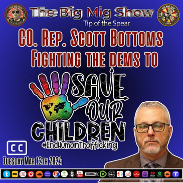 CO. Rep. Scott Bottoms Fighting Child Trafficking & Pedophilia Save Our Children |EP235