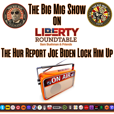 The Hur Report, Joe Biden Lock Him Up |EP238