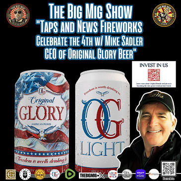 Taps & News Fireworks, Celebrate the 4th w/ Mike Sadler, CEO of Original Glory Beer |EP221