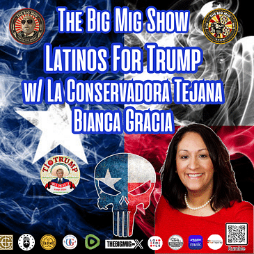 Latinos For Trump w/ La Conservadora Tejana, Bianca Gracia |EP322