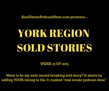 York Region Sold Stories (Week 15 of 2025)