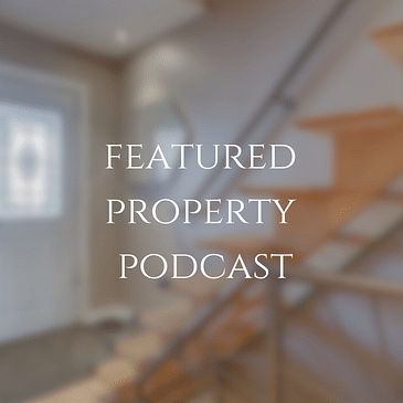 Featured Property Podcast: Home of The Future