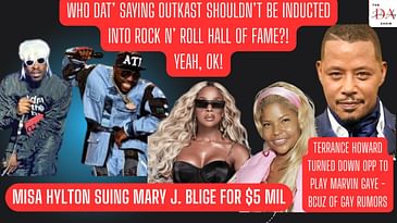 OutKast Rock Hall Controversy, Misa Hylton Sues Mary J Blige, Terrence Howard’s Marvin Gaye Refusal