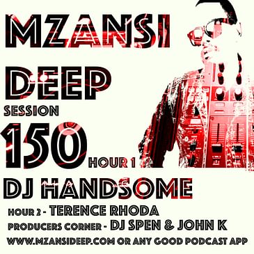 Mzansi Deep 150 Hour 1 - DJ Handsome - Soulful House