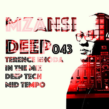 Session 043 - Terence Rhoda - Deep Tech / Mid Tempo / SA
