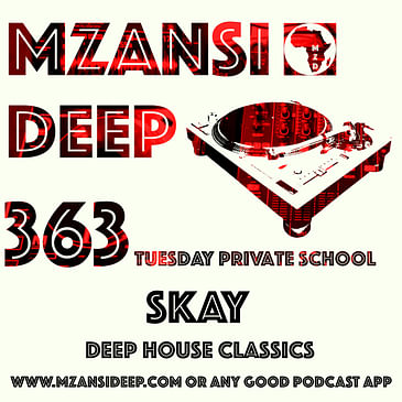 Session 363 TUESDAY PRIVATE SCHOOL - Skay -Deep House Classics