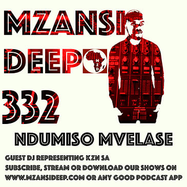 Session 332 - Ndumiso Mvelase - Deep House