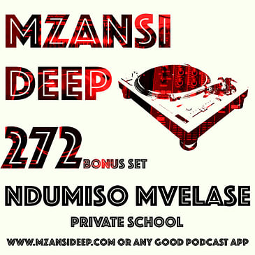 Session 272 - BONUS SET - Ndumiso Mvelase - PRIVATE SCHOOL