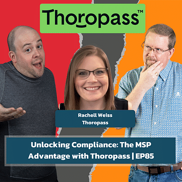 Unlocking Compliance: The MSP Advantage with Thoropass | EP85