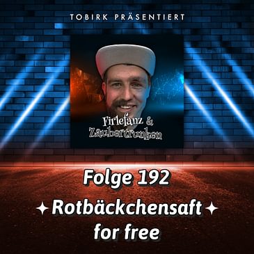 Rotbäckchensaft for free - Folge 192