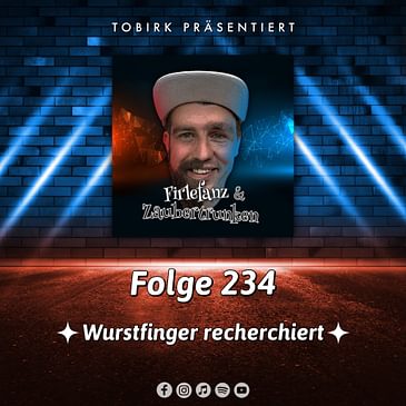 Wurstfinger recherchiert - Folge 234