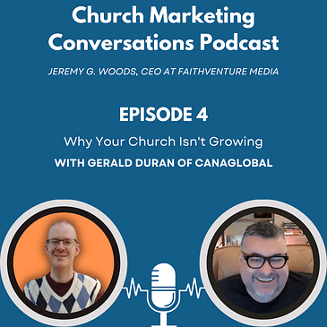 Church Marketing Conversations Ep. 4: Why Your Church Isn't Growing with Gerald Duran of CanaGlobal