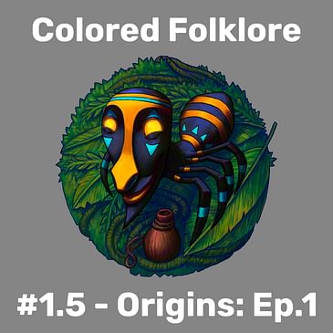 Colored Folklore - Format Change, Ep. 1 Origin (CF.Ep.001.5)