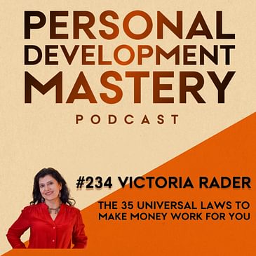 #234: The 35 Universal Laws to make money work for you, with Victoria Rader.