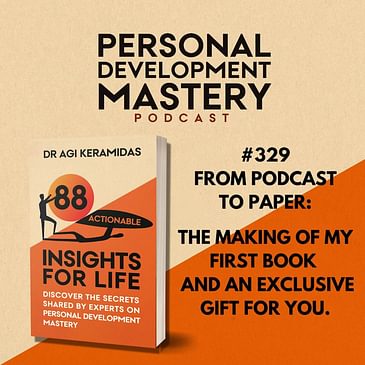 #329 From podcast to paper: the making of my book '88 Actionable Insights for Life' and an exclusive gift for you.