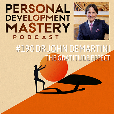 #190 Dr John Demartini: how to cultivate an attitude of gratitude daily and how the gratitude effect can transform your life.
