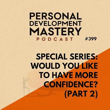 #399 Special series: Would you like to have more confidence? (part 2)