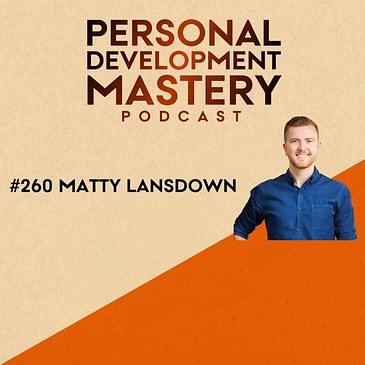 #260 The psychology of being healthy, and how to not get sick and die, with Matty Lansdown.