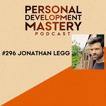#296 How to transform ordinary travelling into personal development & AHAs, with Jonathan Legg.