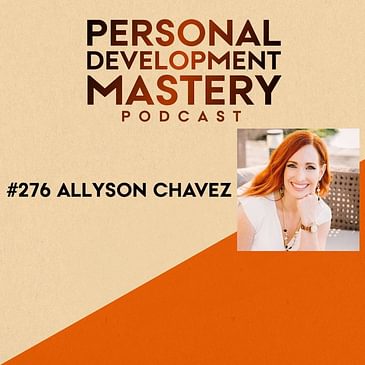 #276 The power of decision, the prosperity approach, and how to be prosperous, with Allyson Chavez.