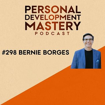 #298 How to find happiness and fulfillment in your midlife season, with Bernie Borges.