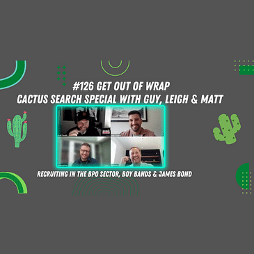 #126 Guy, Matt and Leigh from Cactus Search come on and chat BPO's & James Bond