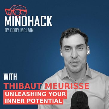 Unleashing Your Inner Potential: Thibaut Meurisse's 'Do the Impossible' | MindHack Ep. 044