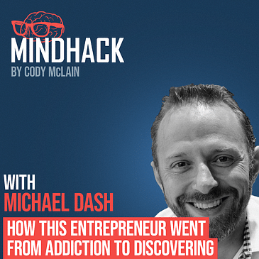 How this Entrepreneur went from Addiction to Discovering Flow - Michael Dash