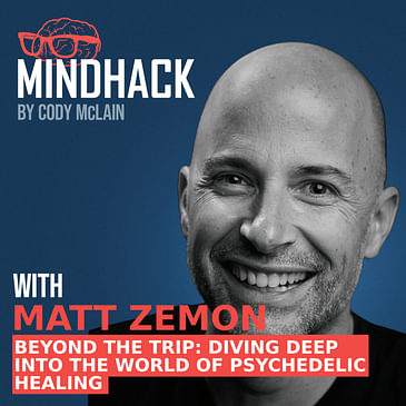 Beyond the Trip: Diving Deep into the World of Psychedelic Healing with Matt Zemon | Ep. 065