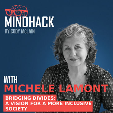 Bridging Divides: Michele Lamont's Vision for a More Inclusive Society | Ep. 060