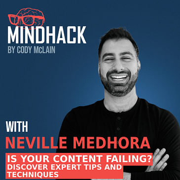 Is Your Content Failing? Discover Neville Medhora’s Expert Tips and Techniques | Ep. 068