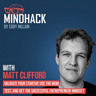 Validate Your Startup, Use the Mom Test, and Get the Successful Entrepreneur Mindset - Matt Clifford