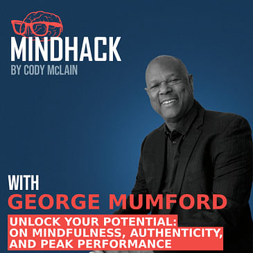 Unlock Your Potential: George Mumford on Mindfulness, Authenticity, and Peak Performance | Ep. 074