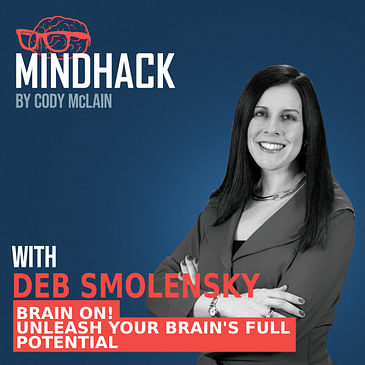 Brain On!: Unleash Your Brain's Full Potential with Deb Smolensky | Ep. 059