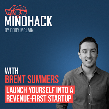 Launch Yourself Into a Revenue-First Startup - Brent Summers