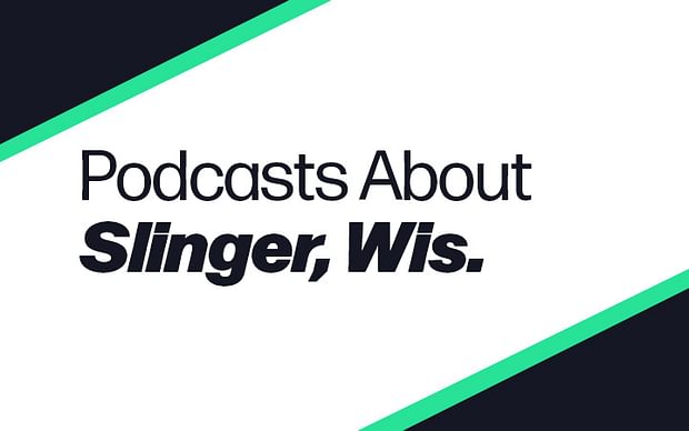 Podcast Episodes About Slinger, Wisconsin