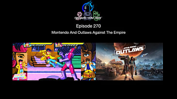 Episode 270 - Montendo And Outlaws Against The Empire