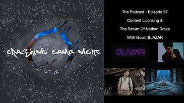 Episode 97 - Content Licensing & The Return Of Nathan Drake With Guest Blazar
