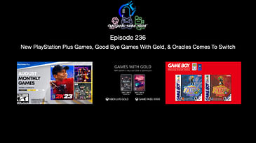 Episode 236 - New PlayStation Plus Games, Good Bye Games With Gold, & Oracles Comes To Switch