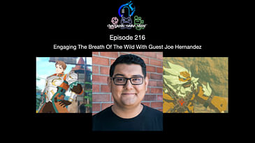 Episode 216 - Engaging The Breath Of The Wild With Guest Joe Hernandez