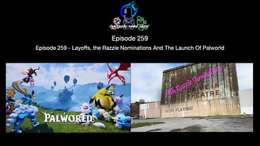 Episode 259 - Layoffs, The Razzie Nominations, And The Launch Of Palworld