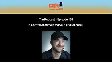 Episode 128 - A Conversation With Marvel's Eric Monacelli