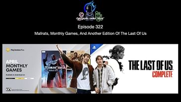 Episode 322 - Mallrats, Monthly Games, And Another Edition Of The Last Of Us