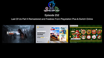Episode 252 - Last Of Us Part II Remastered And Freebies From Playstation Plus & Switch Online