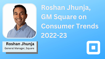 Roshan Jhunja, GM, Square on Consumer Trends 2022