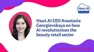 Anastasia Georgievskaya, Haut.AI, CEO on How AI Revolutionizes the Beauty Retail Sector
