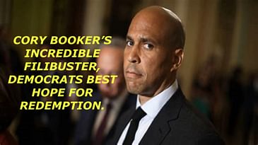 CORY BOOKER’S INCREDIBLE FILIBUSTER, DEMOCRATS BEST HOPE FOR REDEMPTION. EARNEST MANN’S: GOOD NEWS PC.1