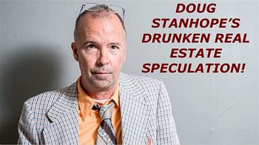 DOUG STANHOPE’S DRUNKEN REAL ESTATE SPECULATION! EARNEST MANN’S: THIS IS ALL ABOUT YOU! PC.3