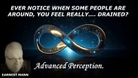 THE REAL REASON WHY BAD THINGS KEEP HAPPENING TO YOU. PC# 444 EARNEST MANN’S: ADVANCED PERCEPTION EP.1