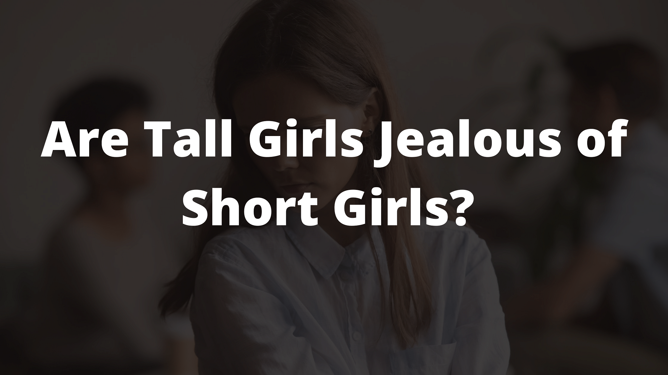 tall girl, tall girl problems, what it's like being tall